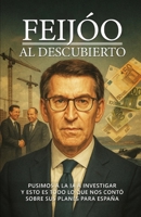 Feijóo al descubierto (Spanish Edition) B0FHWQR7CV Book Cover