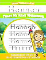 Hannah Letter Tracing for Kids Trace My Name Workbook : Tracing Books for Kids Ages 3 - 5 Pre-K and Kindergarten Practice Workbook 1986046982 Book Cover