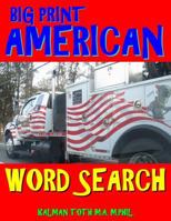 Big Print American Word Search: 133 Extra Large Print Entertaining Themed Puzzles 1981461604 Book Cover