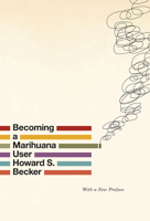 Becoming a Marihuana User 022633290X Book Cover