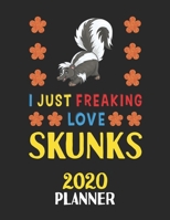 I Just Freaking Love Skunks 2020 Planner: Weekly Monthly 2020 Planner For People Who Loves Skunks 8.5x11 67 Pages 1678803944 Book Cover