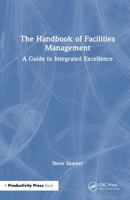 The Handbook of Facilities Management: A Guide to Integrated Excellence 1041303262 Book Cover