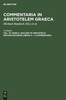 Asclepii in Aristotelis Metaphysicorum Libros a - Z Commentaria 3111069184 Book Cover