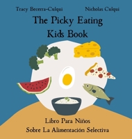 The Picky Eating Kids Book / Libro Para Niños Sobre La Alimentación Selectiva: Navigating new foods with empathy / Navegando nuevos alimentos con empatía B0F5NG3XNY Book Cover