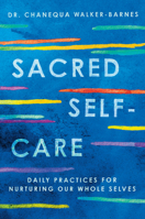 Sacred Self-Care: Daily Practices for Nurturing Our Whole Selves 0063287137 Book Cover