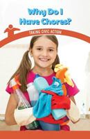 Why Do I Have Chores?: Taking Civic Action 1538363941 Book Cover