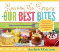 Savoring the Seasons with Our Best Bites 1609071328 Book Cover