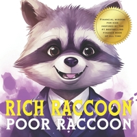 Rich Raccoon, Poor Raccoon: Empowering Kids with Money Smarts: Start the Conversation and Set Them on the Path to Financial Wisdom! (Little Learners, Big Ideas) B0CVTYCCD1 Book Cover