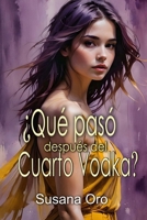 ¿Qué pasó después del cuarto vodka? B08JQ9YL4B Book Cover