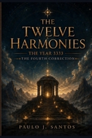 The Twelve Harmonies: The Fourth Correction B0H8MD55ZR Book Cover