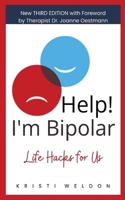 Help! I'm Bipolar: Life Hacks for Us 0998976369 Book Cover