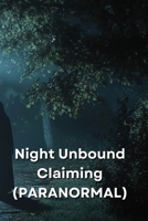 Night Unbound Claiming (PARANORMAL) B0DTFJ1FXL Book Cover