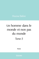 Un homme dans le monde et non pas du monde - Tome 5 (French Edition) 2414627506 Book Cover