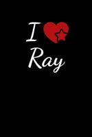 I Love Ray: Soulmate Lovers Journal / Notebook / Diary. For everyone who's in love with Ray . 6x9 inches, 150 pages. 1078409986 Book Cover
