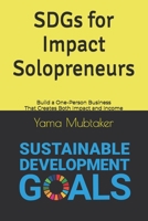SDGs for Impact Solopreneurs: Build a One-Person Business That Creates Both Impact and Income B0GXRP5FCX Book Cover