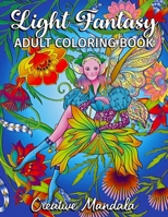 Light Fantasy Adult Coloring Book: 80 Coloring Pages with Princesses, Unicorns, Mermaids, Fairies, Elves, Gnomes, Dragons and much more! Coloring Book for Adults with Mandalas B08KJ355HD Book Cover