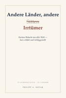 Andere Länder, andere Irrtümer: Kuriose Bräuche aus aller Welt - kurz erklärt und richtiggestellt (German Edition) B0HCLHJVX9 Book Cover