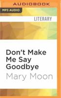 Don't Make Me Say Goodbye: Stories 1536640794 Book Cover