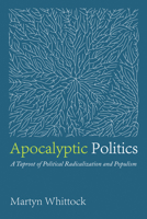 Apocalyptic Politics 1725292769 Book Cover