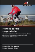 Fitness cardio-respiratorio: Associazione tra indice di massa corporea, fitness cardio-respiratorio e loro correlazioni tra le studentesse di fisioterapia 6206010430 Book Cover