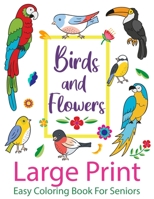LARGE PRINT Easy Coloring Book For Seniors : Birds and Flowers: Simple Patterns JUMBO and BIG Designs | Cute Art Book Gift For Elderly Men, Women, Senior Citizens with Dementia, Adults Beginner Stress B087SJSZSH Book Cover