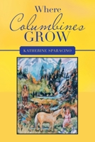 Where Columbines Grow 1664246789 Book Cover