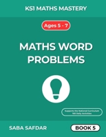 KS1 Maths Mastery: Mixed Word Problems - Book 5: 100 Days of Fun Practice for Year 1 & Year 2 | Ages 5-7 | Combining Number Bonds, Addition, ... & Time (KS1 Maths Mastery Series (Ages 5–7)) B0FCS12DVK Book Cover