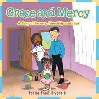 Grace and Mercy: A Story of Lessons, Friendship and Love 1644589257 Book Cover