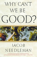 Why Can't We Be Good? 1585426202 Book Cover