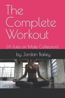 The Complete Workout: (Futa on Male Collection) 1005262020 Book Cover