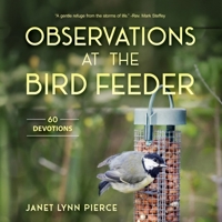 Observations at the Bird Feeder: 60 Devotions 1646494776 Book Cover