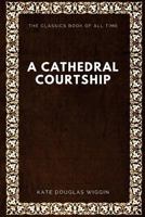 A Cathedral Courtship 1973817713 Book Cover