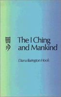 The I Ching and mankind 0710080581 Book Cover