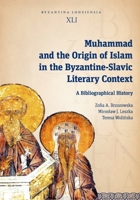 Muhammad and the Origin of Islam in the Byzantine-Slavic Literary Context: A Bibliographical History 8323349436 Book Cover