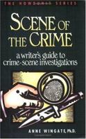 Scene of the Crime: A Writer's Guide to Crime-Scene Investigations (Howdunit Series) 0898795184 Book Cover