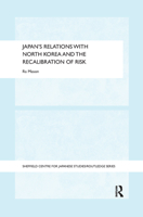 Japan's Relations with North Korea and the Recalibration of Risk 1138069337 Book Cover