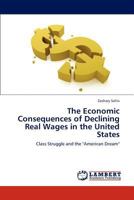 The Economic Consequences of Declining Real Wages in the United States: Class Struggle and the "American Dream" 3846534552 Book Cover