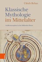 Klassische Mythologie Im Mittelalter : Die Rezeption der Antike in der Mittelalterlichen Kunst 3412515876 Book Cover