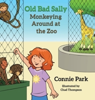 Old Bad Sally: Monkeying Around at the Zoo 163337873X Book Cover