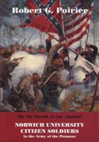 "By the Blood of Our Alumni": Norwich University Citizen Soldiers in the Army of the Potomac 1611211840 Book Cover