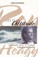 Life is an Attitude: A Tragedy Turns to Triumph 0736909451 Book Cover