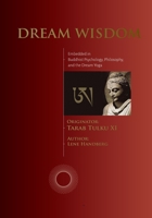 Dream Wisdom: Embedded in Buddhist Psychology, Philosophy, and the Dream Yoga (Ud-Education) 8793289251 Book Cover