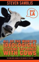 All of the World’s Ideological Systems Explained with Cows B086FX8QMG Book Cover