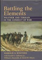 Battling the Elements: Weather and Terrain in the Conduct of War 0801866480 Book Cover