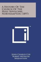 A History Of The Church Of The Holy Sepulchre, Northampton 1017633274 Book Cover