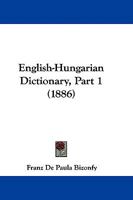English-Hungarian Dictionary, Part 1 1104122812 Book Cover