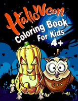 Halloween Coloring Book For Kids Ages 4+: A Cute Spooky Happy Halloween Coloring Books for Kids ages 4-8. Spooky Monsters, Witches and Ghouls Coloring ... Coloring Pages for Toddlers Children Teens B09DDX9NPX Book Cover