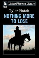 Nothing More to Lose 1444843419 Book Cover