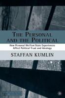 The Personal and the Political: How Personal Welfare State Experiences Affect Political Trust and Ideology (Political Evolution and Institutional Change) 134952817X Book Cover