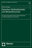 Zwischen Stellenblockade Und Bewerberschutz: Das Beamtenrechtliche Konkurrentenstreitverfahren Um Hoherwertige Amter in Der Praxis (Schriften Zum Offentlichen Dienstrecht, 12) 3848787334 Book Cover
